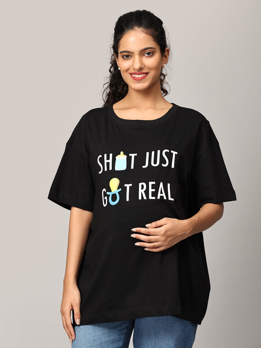  Shit Just Got Real Oversized Maternity and Nursing T shirt Black